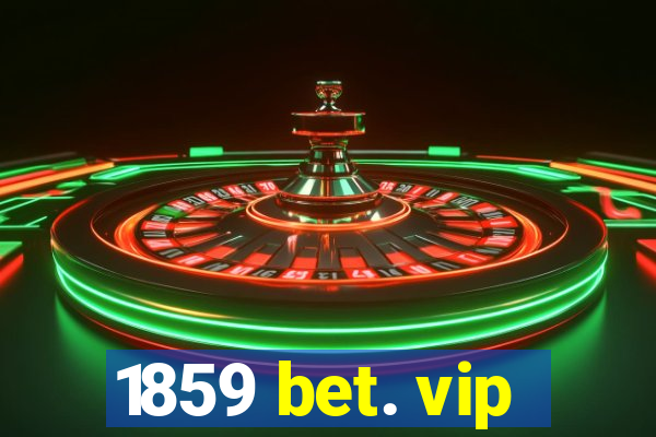 1859 bet. vip